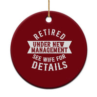 Funny Husband Retirement Ceramic Ornament Retired Under New Management