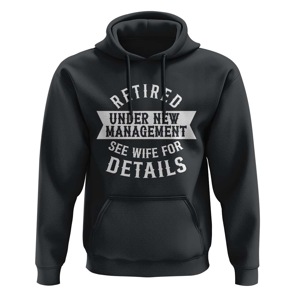 Funny Husband Retirement Hoodie Retired Under New Management