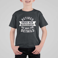 Funny Husband Retirement T Shirt For Kid Retired Under New Management