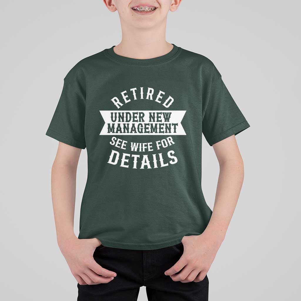 Funny Husband Retirement T Shirt For Kid Retired Under New Management