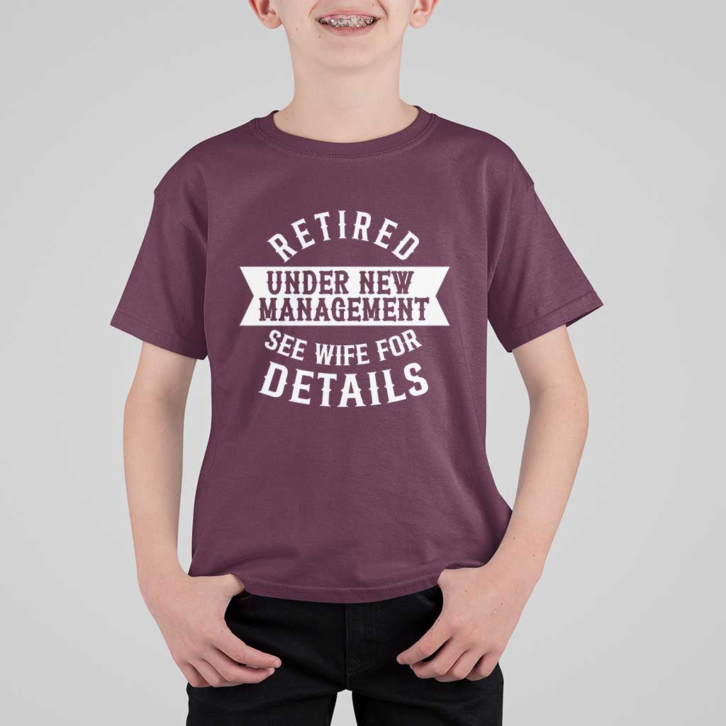 Funny Husband Retirement T Shirt For Kid Retired Under New Management