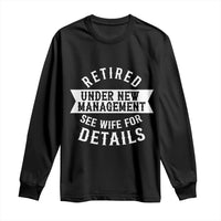 Funny Husband Retirement Long Sleeve Shirt Retired Under New Management