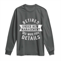 Funny Husband Retirement Long Sleeve Shirt Retired Under New Management
