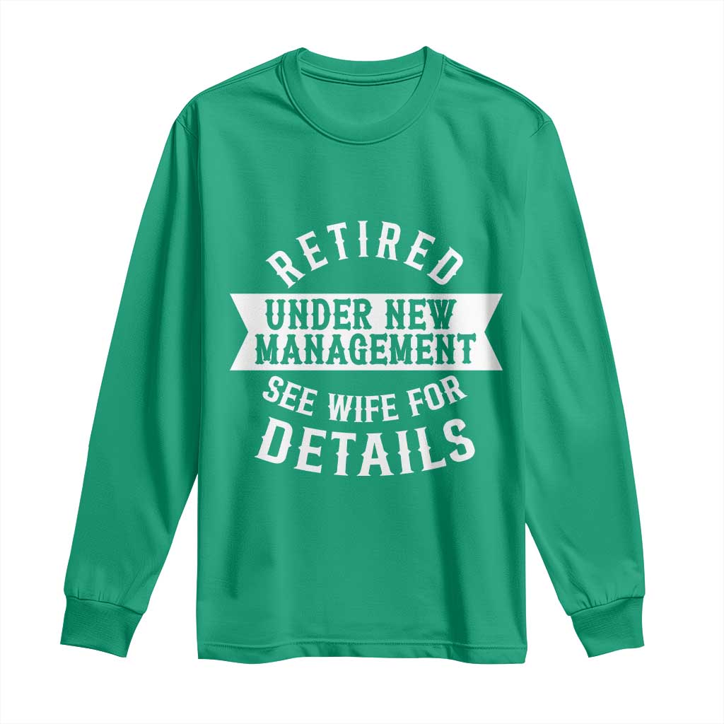 Funny Husband Retirement Long Sleeve Shirt Retired Under New Management