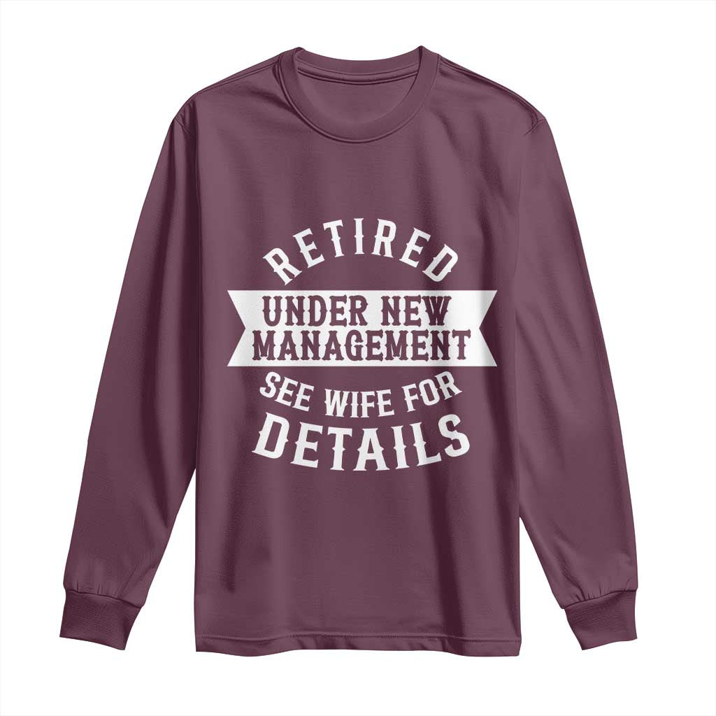 Funny Husband Retirement Long Sleeve Shirt Retired Under New Management