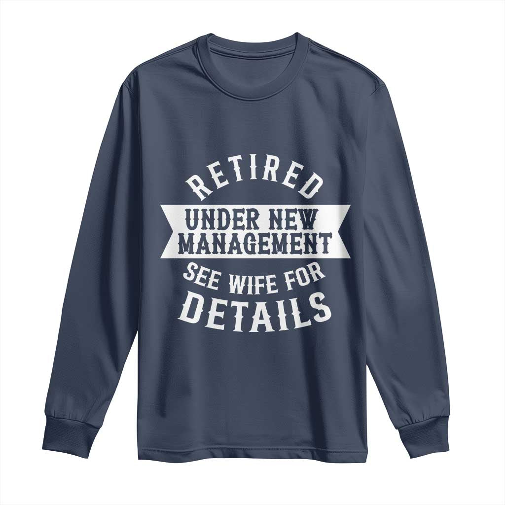 Funny Husband Retirement Long Sleeve Shirt Retired Under New Management