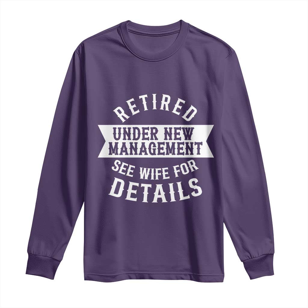 Funny Husband Retirement Long Sleeve Shirt Retired Under New Management