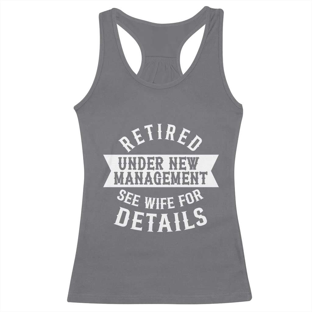 Funny Husband Retirement Racerback Tank Top Retired Under New Management