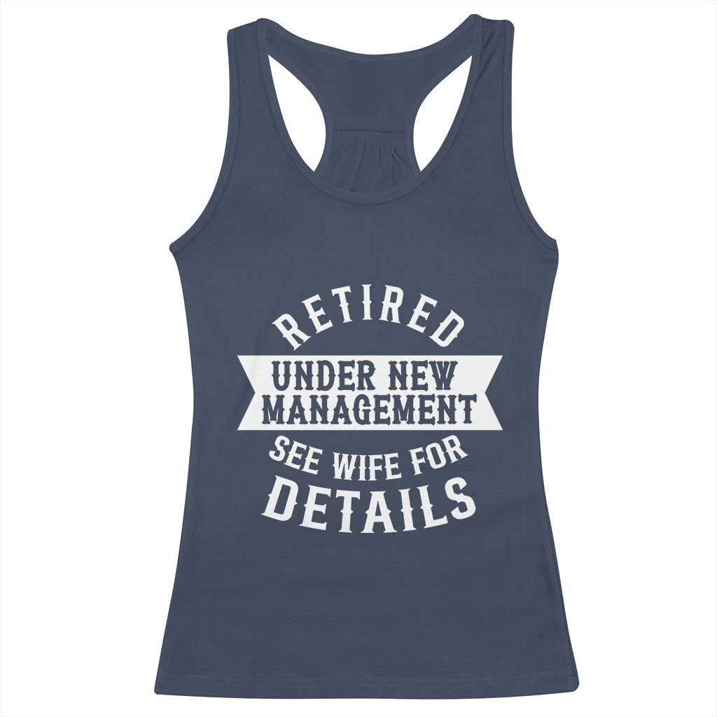 Funny Husband Retirement Racerback Tank Top Retired Under New Management