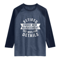 Funny Husband Retirement Raglan Shirt Retired Under New Management