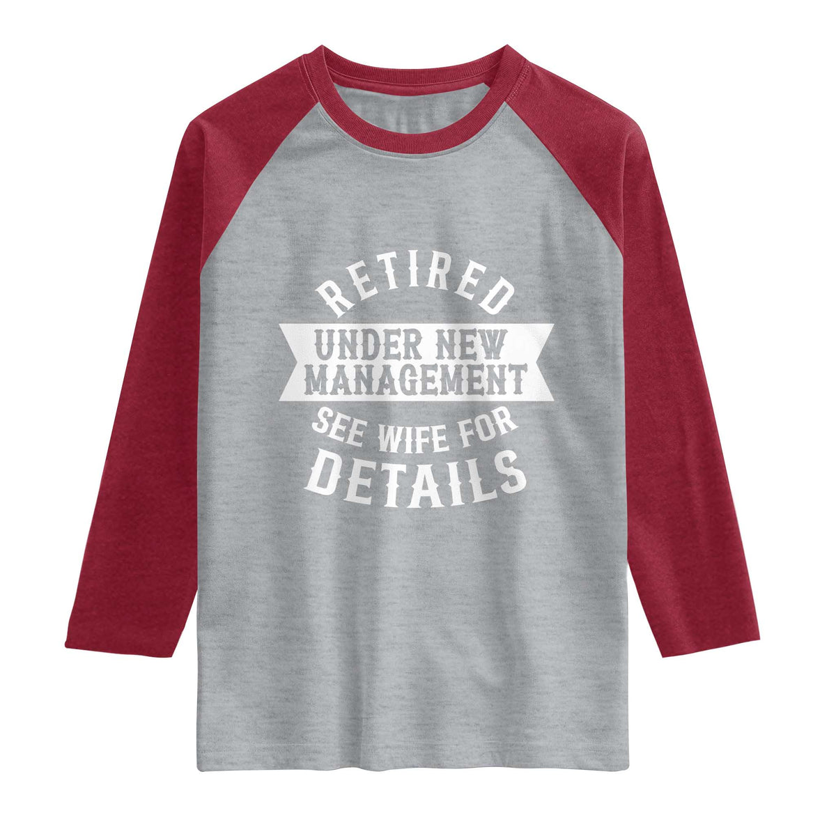 Funny Husband Retirement Raglan Shirt Retired Under New Management
