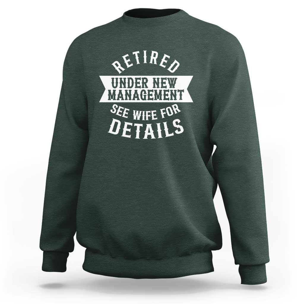 Funny Husband Retirement Sweatshirt Retired Under New Management