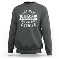 Funny Husband Retirement Sweatshirt Retired Under New Management