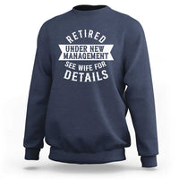 Funny Husband Retirement Sweatshirt Retired Under New Management