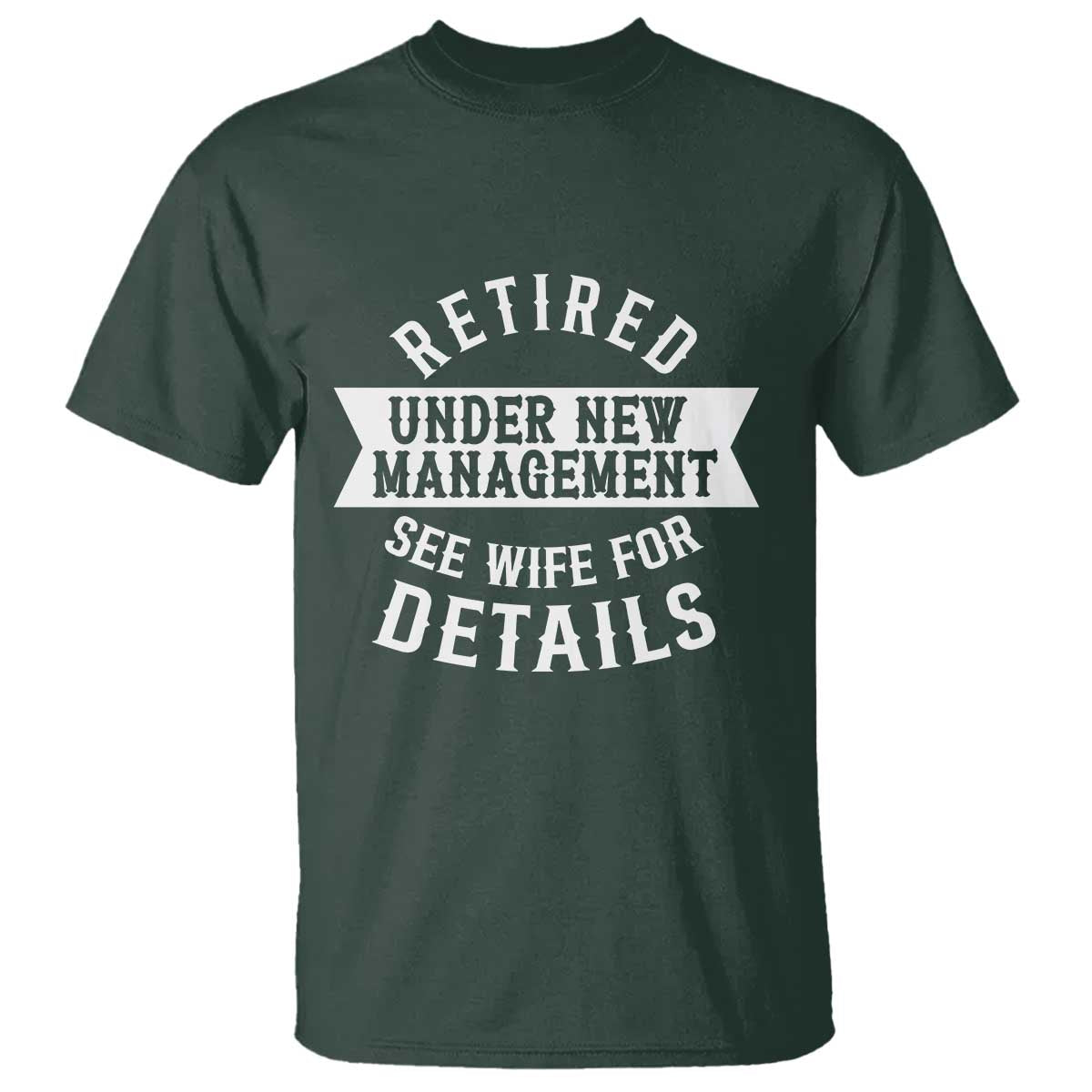 Funny Husband Retirement T Shirt Retired Under New Management