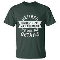 Funny Husband Retirement T Shirt Retired Under New Management