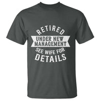 Funny Husband Retirement T Shirt Retired Under New Management