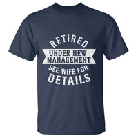 Funny Husband Retirement T Shirt Retired Under New Management