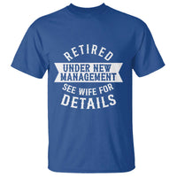 Funny Husband Retirement T Shirt Retired Under New Management