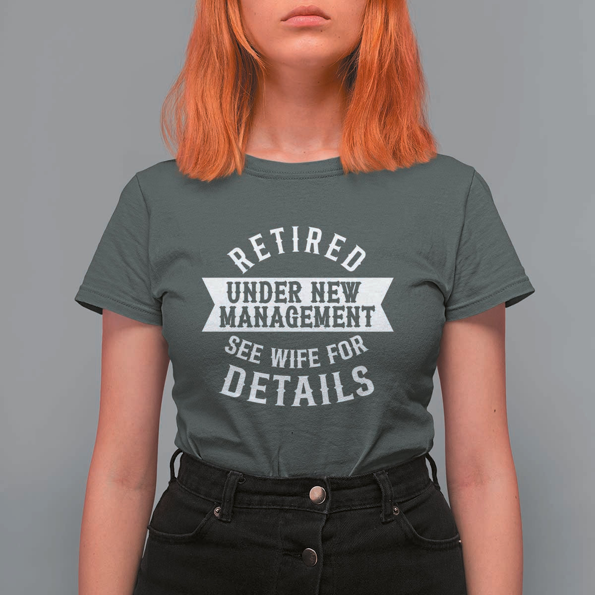 Funny Husband Retirement T Shirt For Women Retired Under New Management