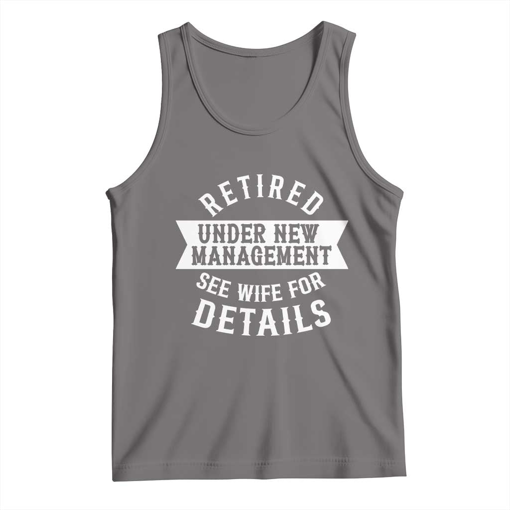 Funny Husband Retirement Tank Top Retired Under New Management