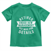 Funny Husband Retirement Toddler T Shirt Retired Under New Management