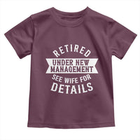 Funny Husband Retirement Toddler T Shirt Retired Under New Management