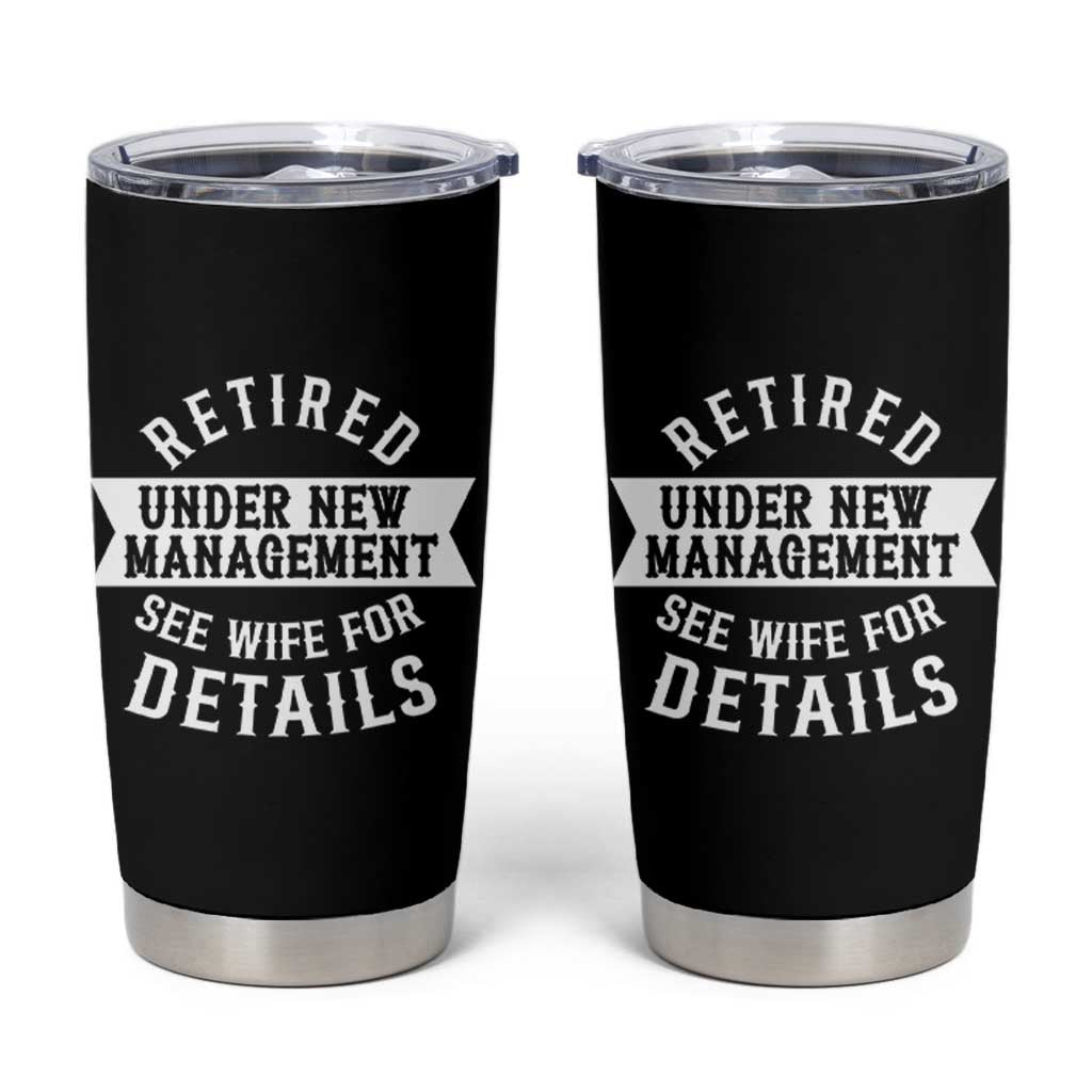 Funny Husband Retirement Tumbler Cup Retired Under New Management