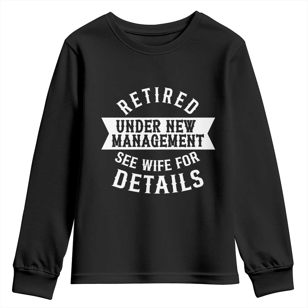 Funny Husband Retirement Youth Sweatshirt Retired Under New Management