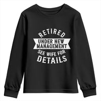 Funny Husband Retirement Youth Sweatshirt Retired Under New Management