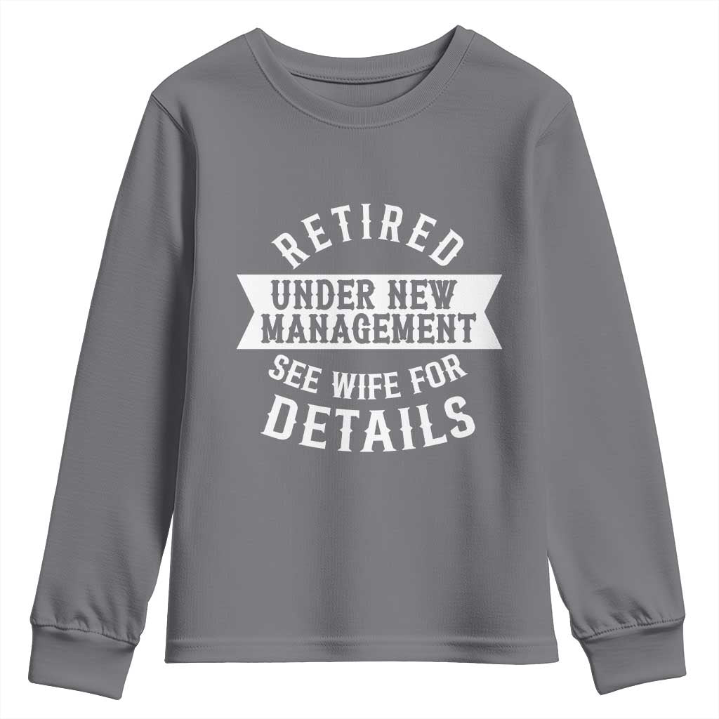 Funny Husband Retirement Youth Sweatshirt Retired Under New Management
