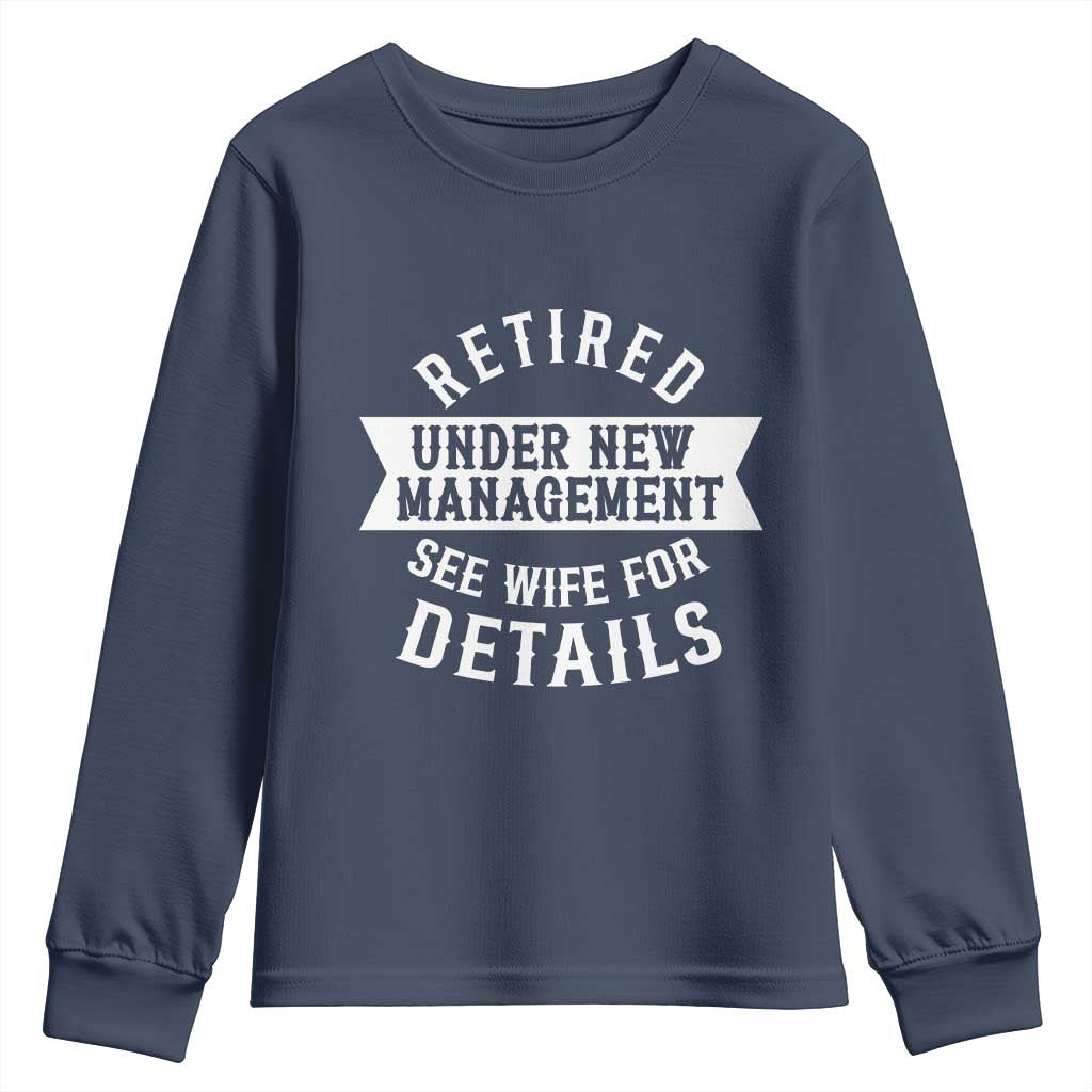 Funny Husband Retirement Youth Sweatshirt Retired Under New Management