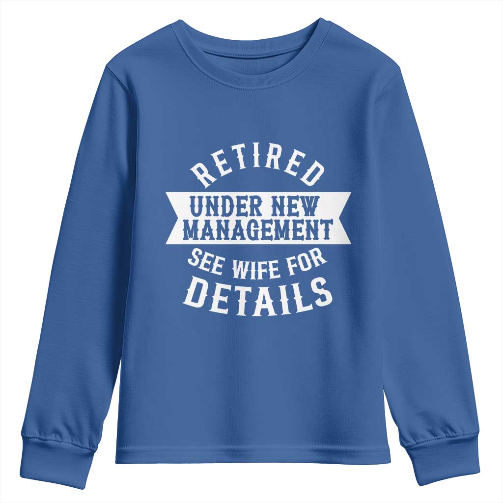 Funny Husband Retirement Youth Sweatshirt Retired Under New Management