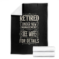 Funny Retirement Humor Gift Throw Blanket Retired Under New Management See Wife For Details