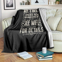 Funny Retirement Humor Gift Throw Blanket Retired Under New Management See Wife For Details