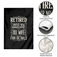 Funny Retirement Humor Gift Garden Flag Retired Under New Management See Wife For Details