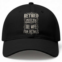 Funny Retirement Humor Gift Baseball Cap Retired Under New Management See Wife For Details