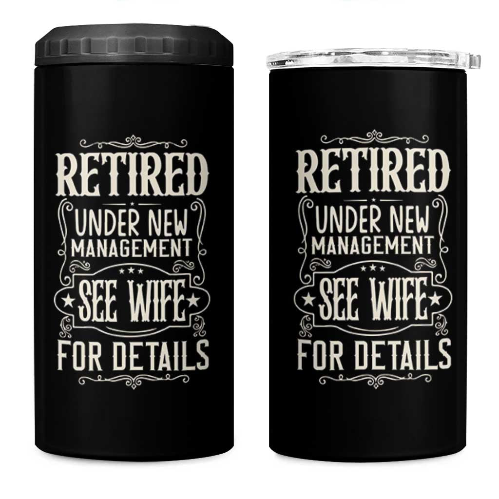 Funny Retirement Humor Gift 4 in 1 Can Cooler Tumbler Retired Under New Management See Wife For Details