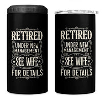 Funny Retirement Humor Gift 4 in 1 Can Cooler Tumbler Retired Under New Management See Wife For Details