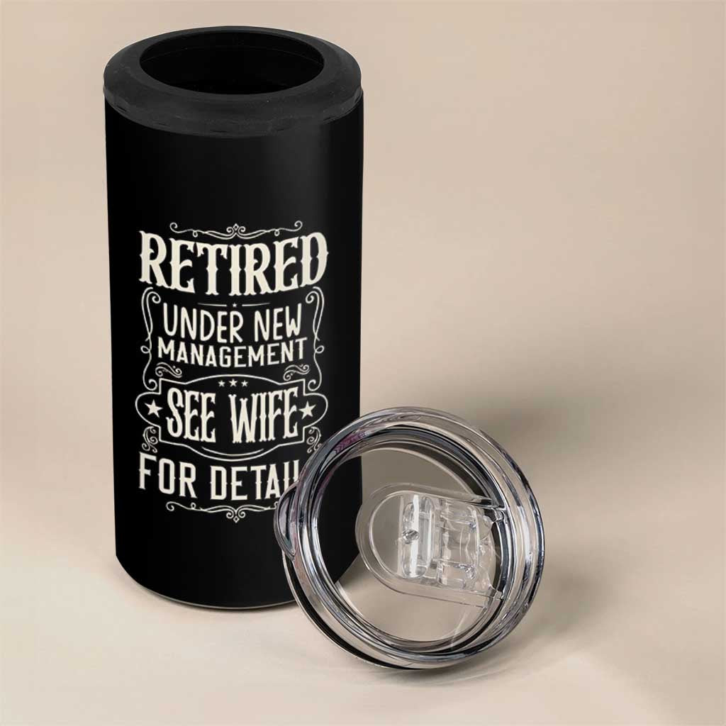 Funny Retirement Humor Gift 4 in 1 Can Cooler Tumbler Retired Under New Management See Wife For Details
