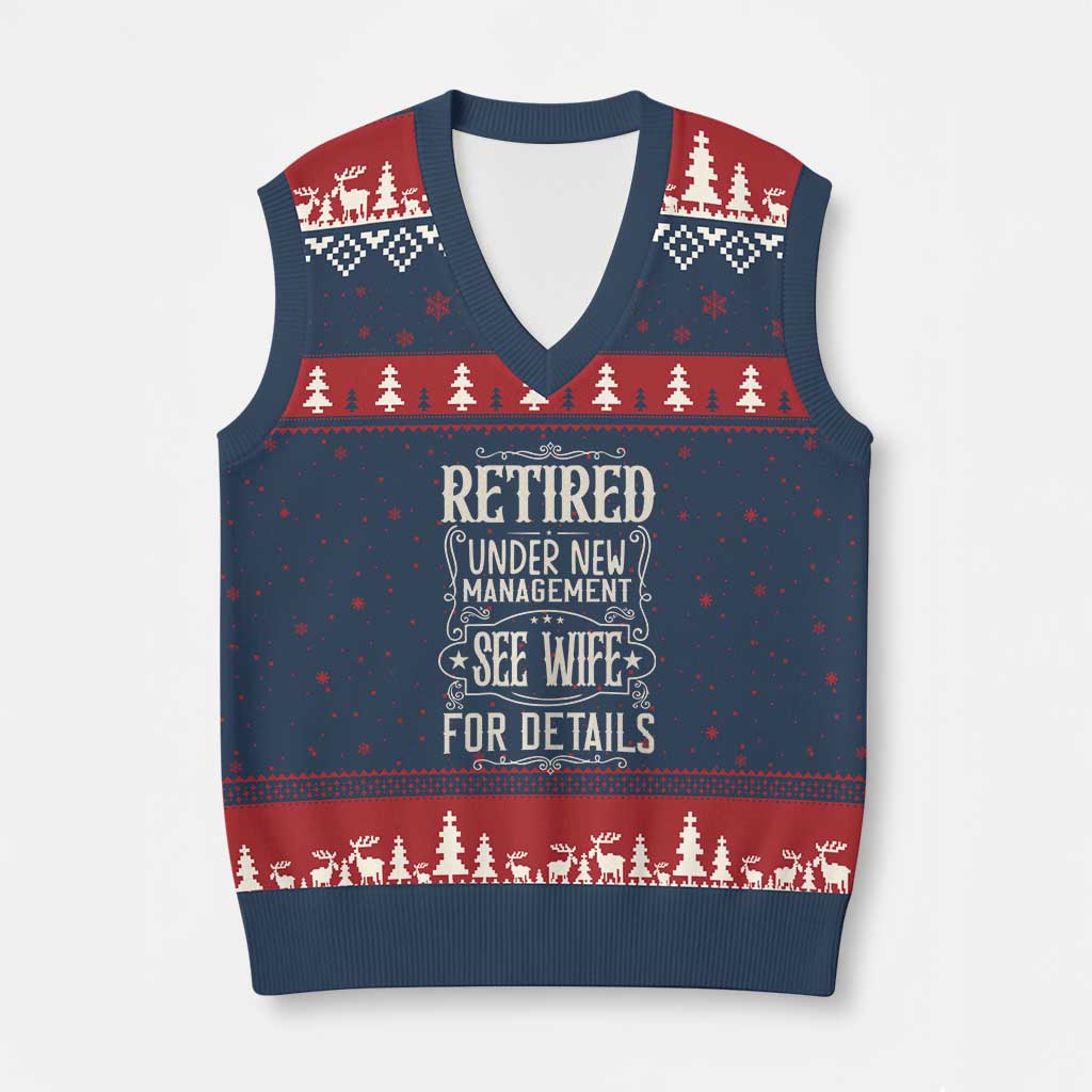 Funny Retirement Humor Gift V-Neck Knit Sweater Vest Retired Under New Management See Wife For Details