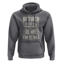Funny Retirement Humor Gift Hoodie Retired Under New Management See Wife For Details