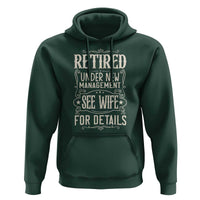 Funny Retirement Humor Gift Hoodie Retired Under New Management See Wife For Details