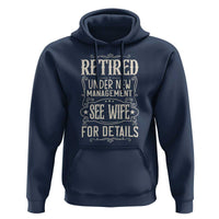 Funny Retirement Humor Gift Hoodie Retired Under New Management See Wife For Details