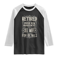 Funny Retirement Humor Gift Raglan Shirt Retired Under New Management See Wife For Details