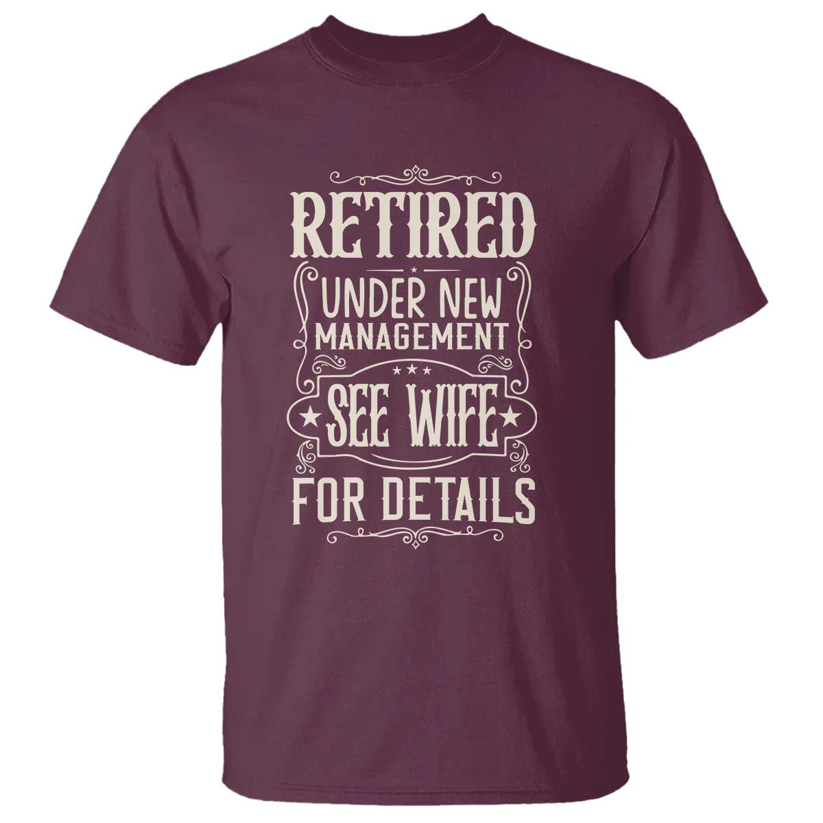 Funny Retirement Humor Gift T Shirt Retired Under New Management See Wife For Details