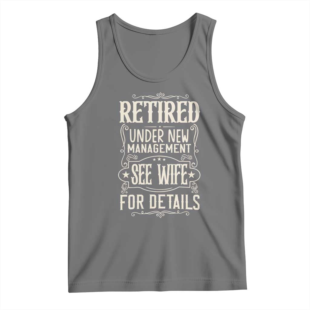 Funny Retirement Humor Gift Tank Top Retired Under New Management See Wife For Details