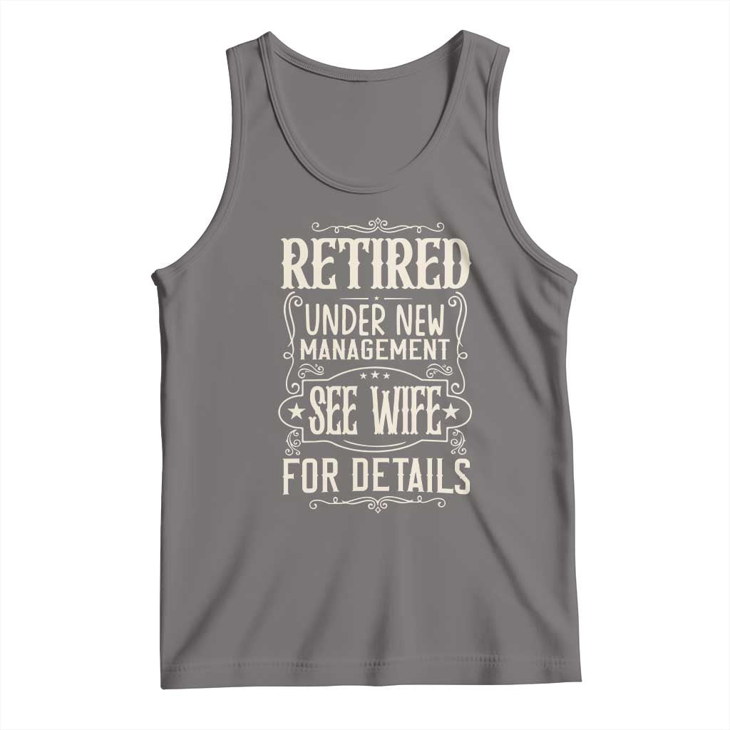 Funny Retirement Humor Gift Tank Top Retired Under New Management See Wife For Details