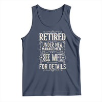 Funny Retirement Humor Gift Tank Top Retired Under New Management See Wife For Details