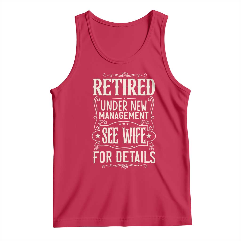 Funny Retirement Humor Gift Tank Top Retired Under New Management See Wife For Details